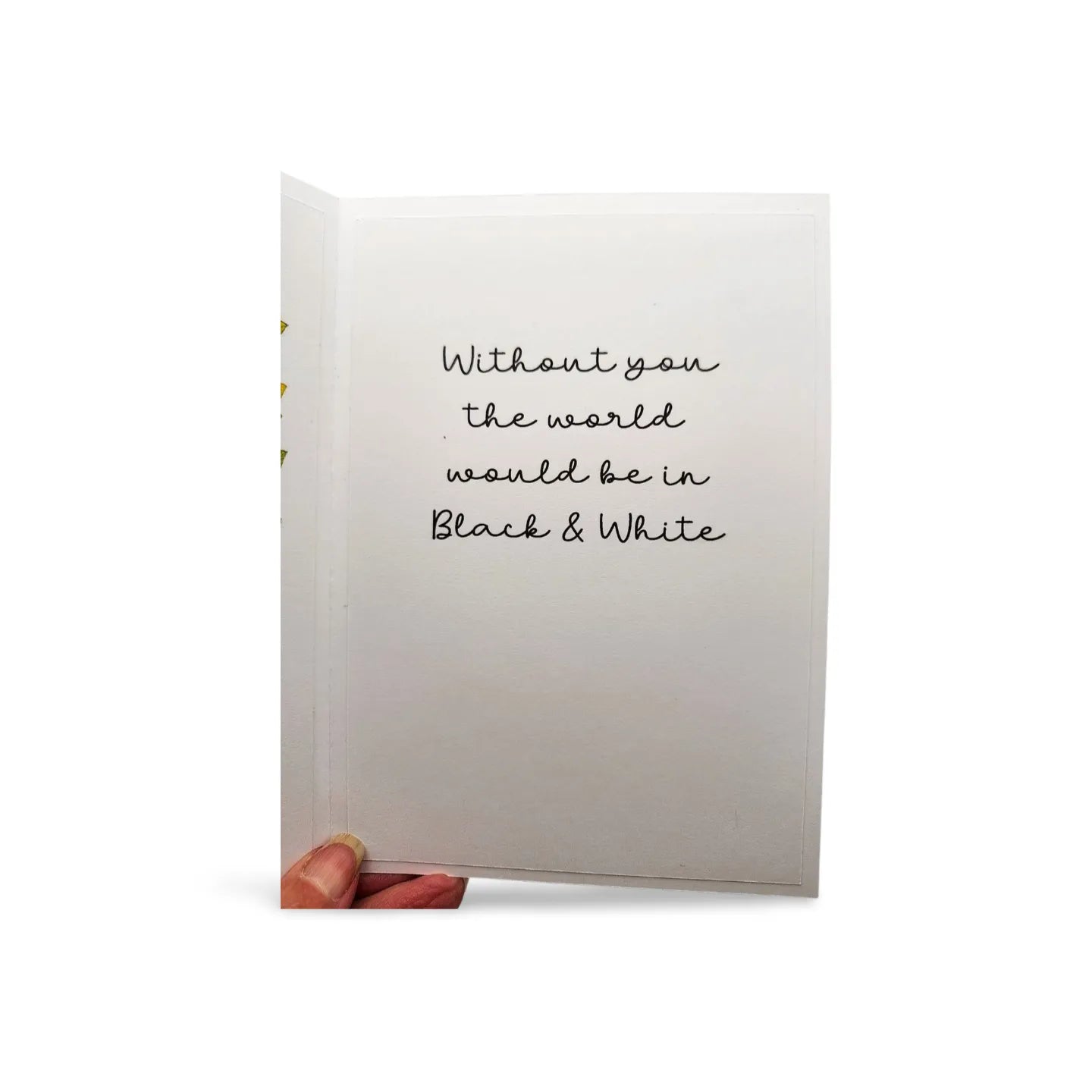 Card with text 'Without you the world would be in Black & White' on a white background
