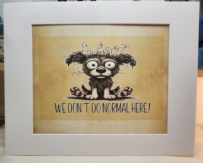 We Don’t Do Normal Here — Sign or Print — Digital Download