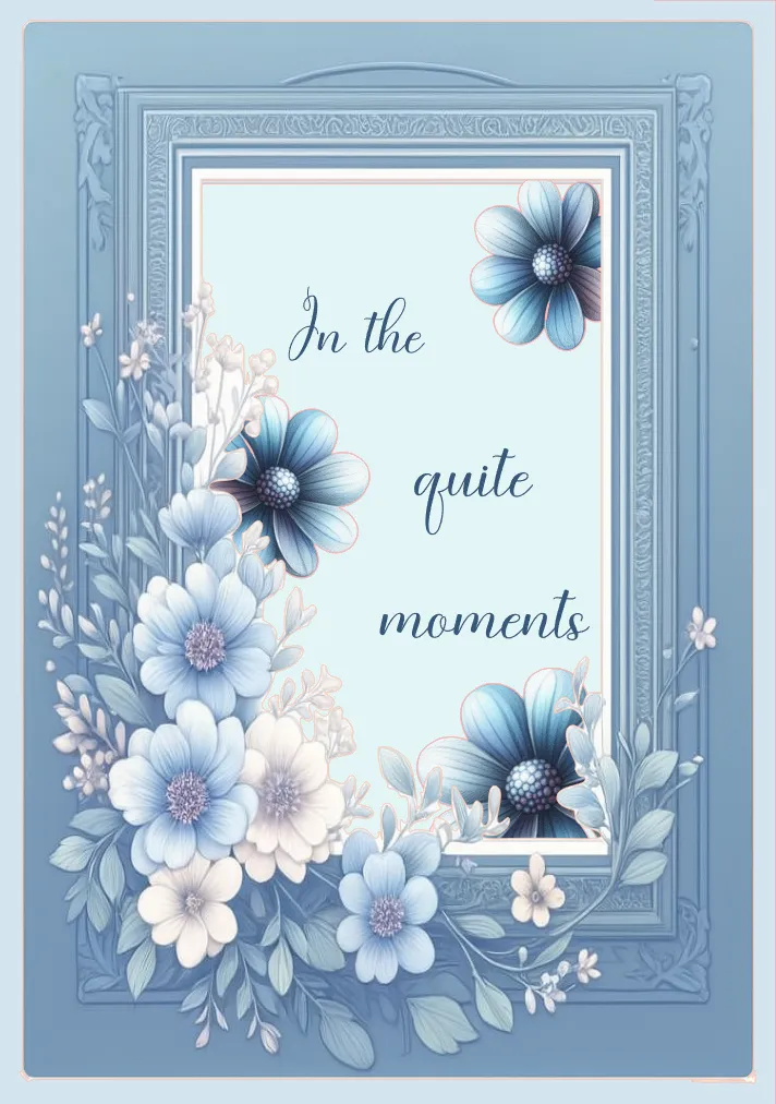 Floral design with text 'In the quite moments' on a light blue background