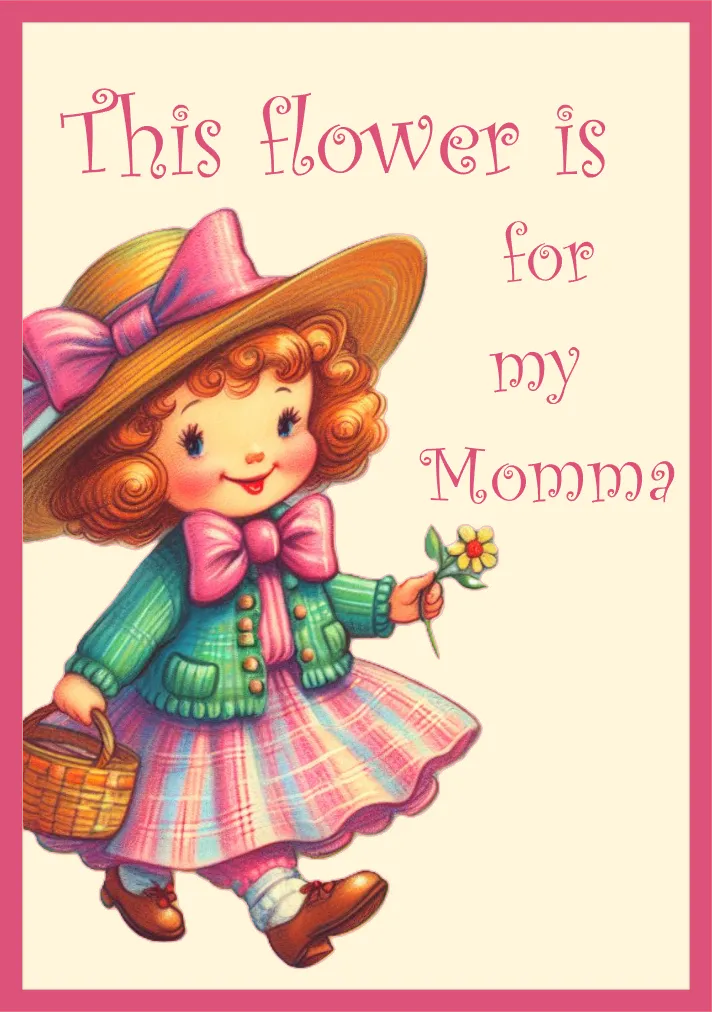 Vintage-style illustration of a girl with a flower and text 'This flower is for my Momma' on a pink border.