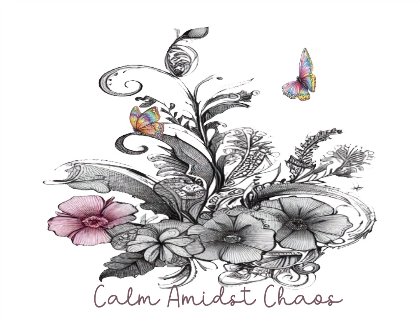 Decorative floral design with a butterfly and text 'Calm Amidst Chaos' on a white background