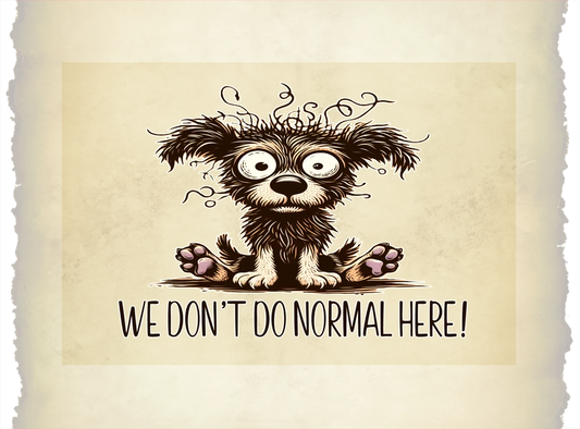 Cartoon dog with a unique design on a beige background with text 'WE DON'T DO NORMAL HERE!'.