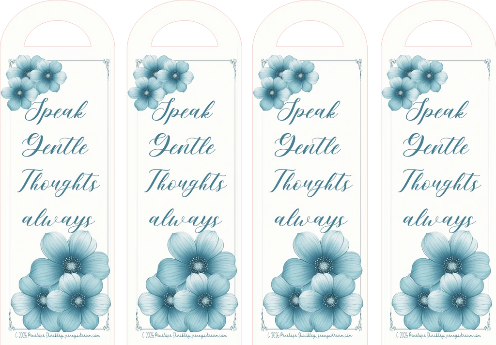 Four identical decorative hanging tags or bookmarks with a white background, featuring blue watercolor flowers and the phrase 'Speak Gentle Thoughts always' in blue script.
