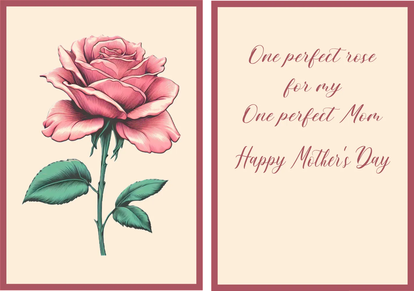A Mother's Day greeting card design shown in two panels: the left panel features a pink rose with green leaves on a cream background with a burgundy border, and the right panel reads 'One perfect rose for my One perfect Mom Happy Mother's Day' in matching burgundy script.