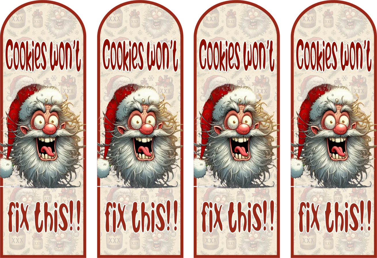 Four identical cartoon Santa Claus tags with text 'Cookies won't fix this!!' on a red background.