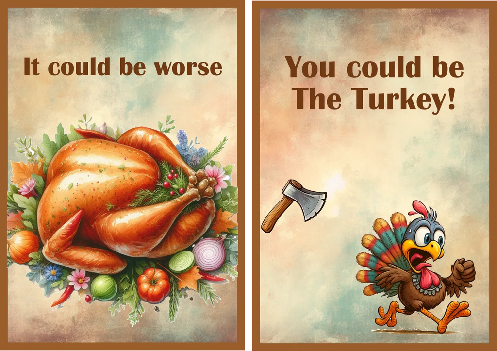 Two Thanksgiving-themed illustrated panels with brown borders. The left panel shows a roasted turkey surrounded by vegetables and flowers with the text 'It could be worse.